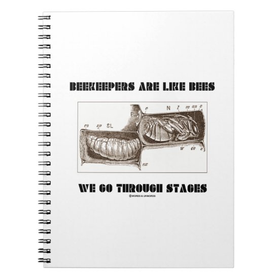 Beekeepers Are Like Bees We Go Through Stages Notebook