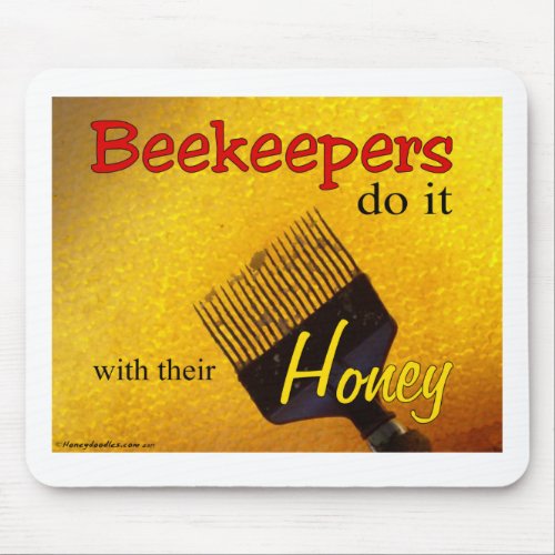 Beekeepers do it with their Honey _ Mousepad