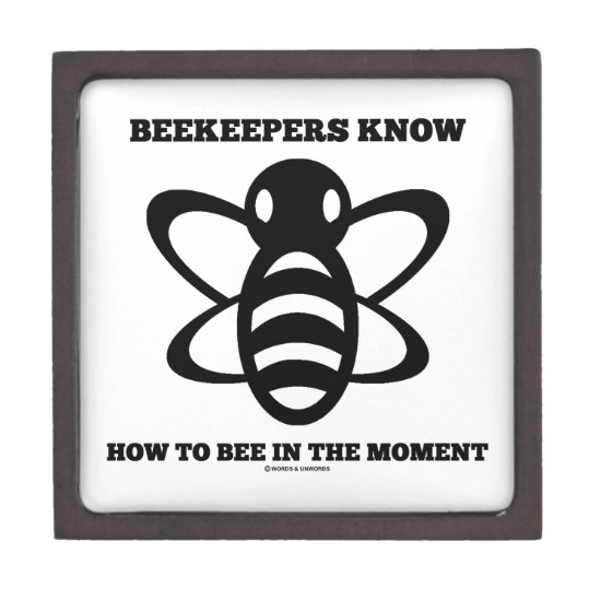 Beekeepers Know How To Bee In The Moment (Bee) Jewelry Box