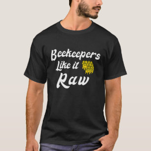Beekeepers Like It Raw Beekeeping Honey Bee T-Shirt
