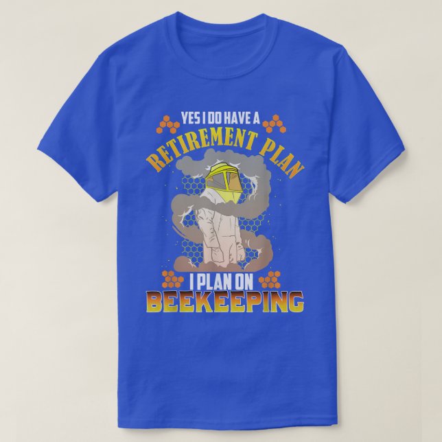 Beekeepers Retirement Plan On Beekeeping  T-Shirt (Design Front)