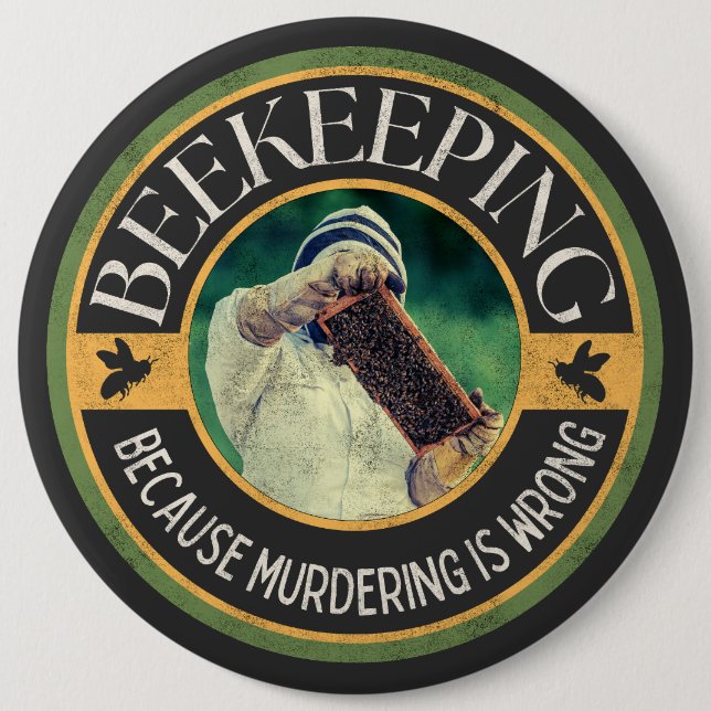 Beekeeping – Because Murdering is Wrong Button (Front)