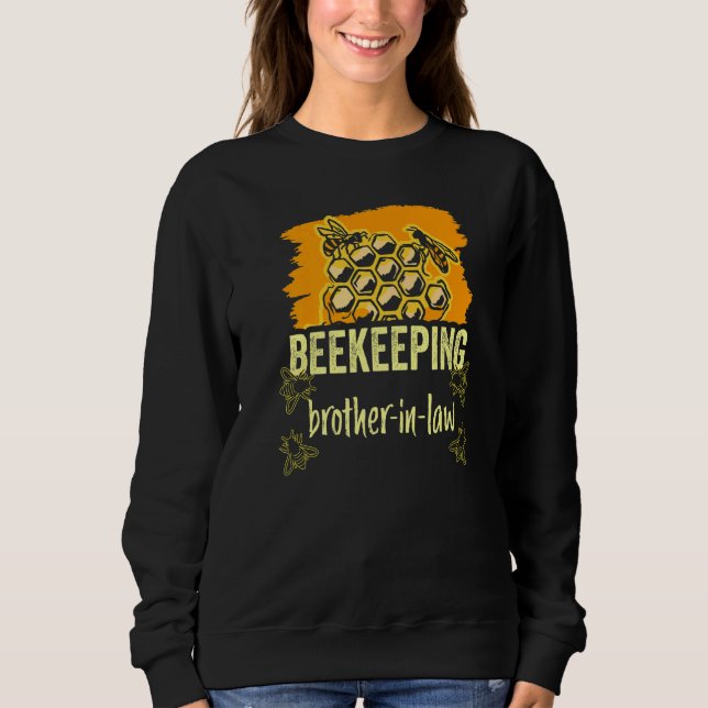 Beekeeping Brother In Law Hobby Beekeeper Bees Say Sweatshirt (Front)