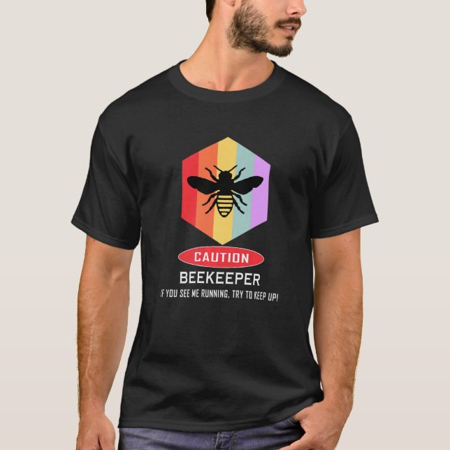Beekeeping  Funny Beekeeping Caution Beekeeper T-Shirt (Front)