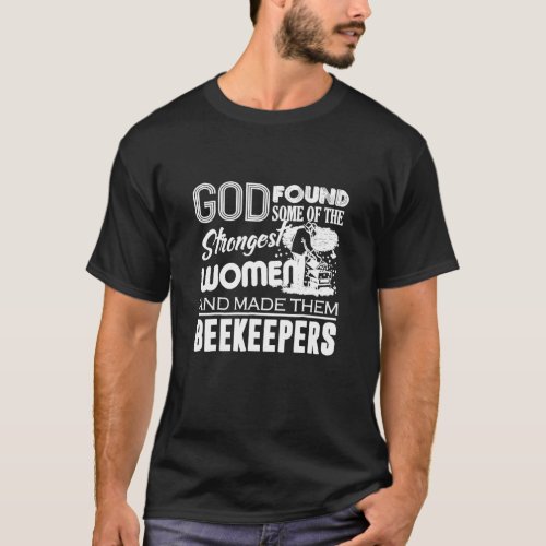 Beekeeping _ God Made Strongest Women Beekeeper T_Shirt