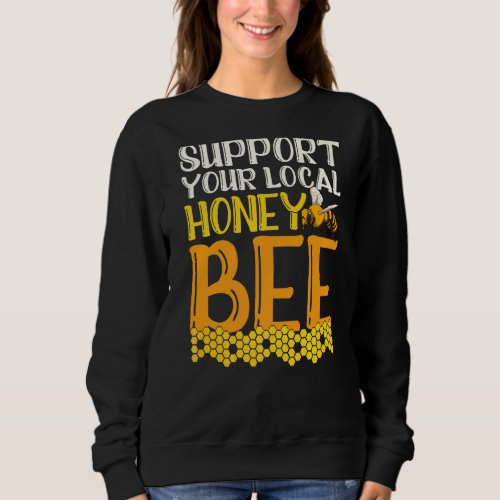 Beekeeping Local Honey Bee Honeycomb Honey Beekeep Sweatshirt