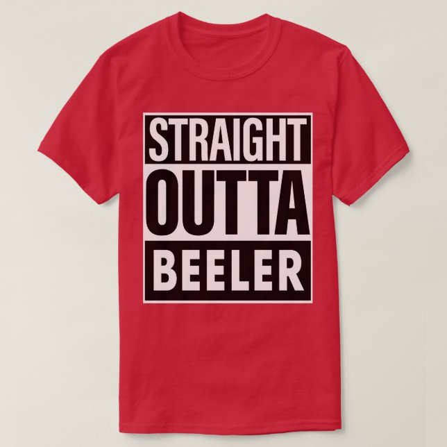 Beeler Name Straight Outta Beeler T-Shirt (Design Front)