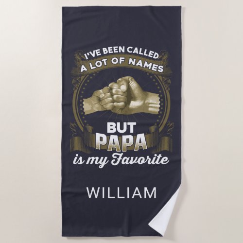 Been Called Lot Of Names Fathers Day Personalized Beach Towel