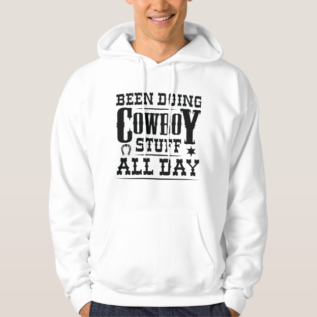 Been Doing Cowboy Stuff All Day Hoodie (Front)