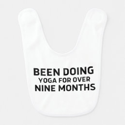 Been Doing Yoga For Over nine Months Funny Yoga  Baby Bib