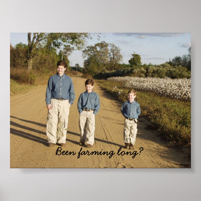 Been farming long? print