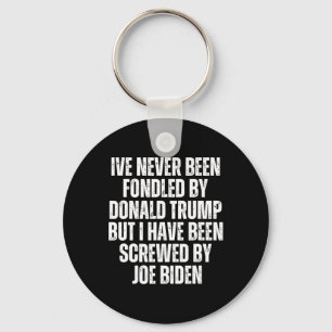 Been Fondled By Donald Trump Been Screwed By Joe B Keychain