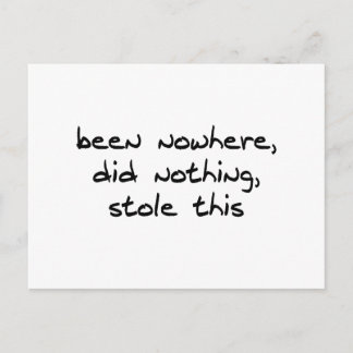 Been Nowhere, Did Nothing, Stole This Postcard