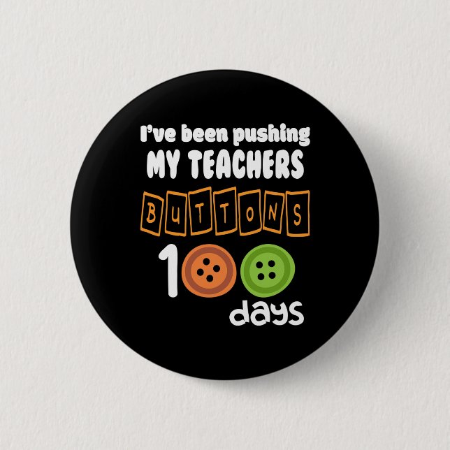 Been Pushing My Teachers Buttons 100 Days Fun Scho (Front)