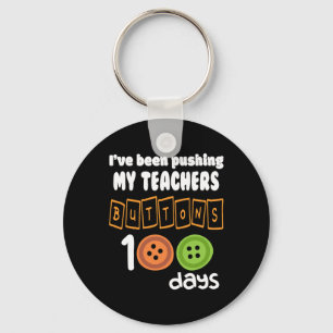 Been Pushing My Teachers Buttons 100 Days Fun Scho Keychain