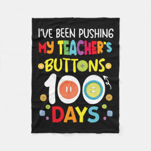 Been Pushing My Teachers Buttons 100 Days Kids Tea Fleece Blanket