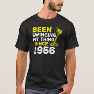 Been Swinging My Thing Since 1956 Metal Detector H T-Shirt
