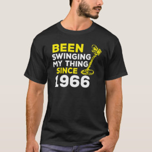Been Swinging My Thing Since 1966 Metal Detector H T-Shirt