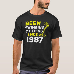 Been Swinging My Thing Since 1987 Metal Detector H T-Shirt