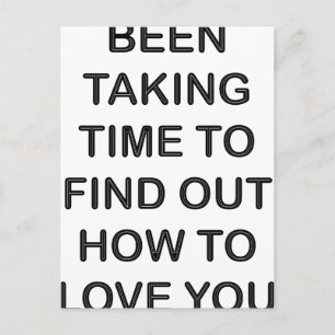 Been-taking-time-love-quote Postcard