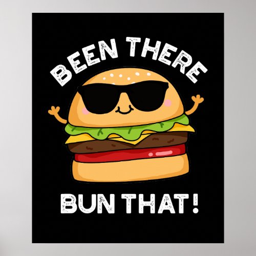 Been There Bun That Funny Burger Pun Dark BG Poster