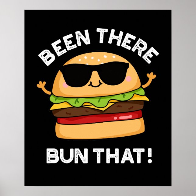 Been There Bun That Funny Burger Pun Dark BG Poster (Front)