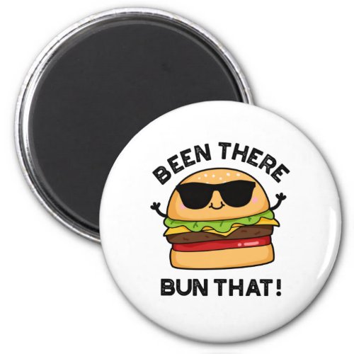 Been There Bun That Funny Burger Puns Magnet