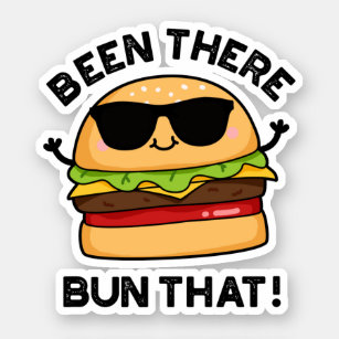 Been There Bun That Funny Burger Puns Sticker