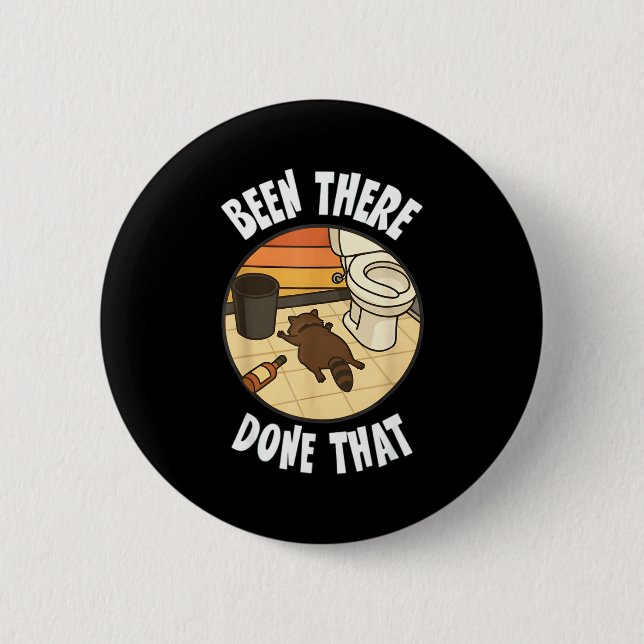 Been There Done That Drunk Racoon Funny Bathroom D Button (Front)