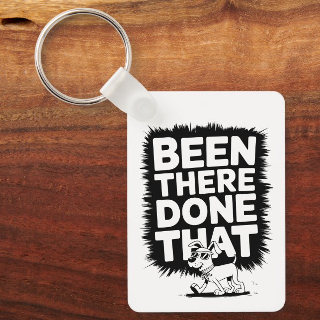 Been There, Done That - Funny Cool Dog Design Keychain (Front)