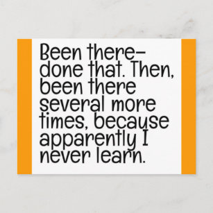 BEEN THERE DONE THAT STUPID QUOTES FUNNY HUMOR LAU POSTCARD