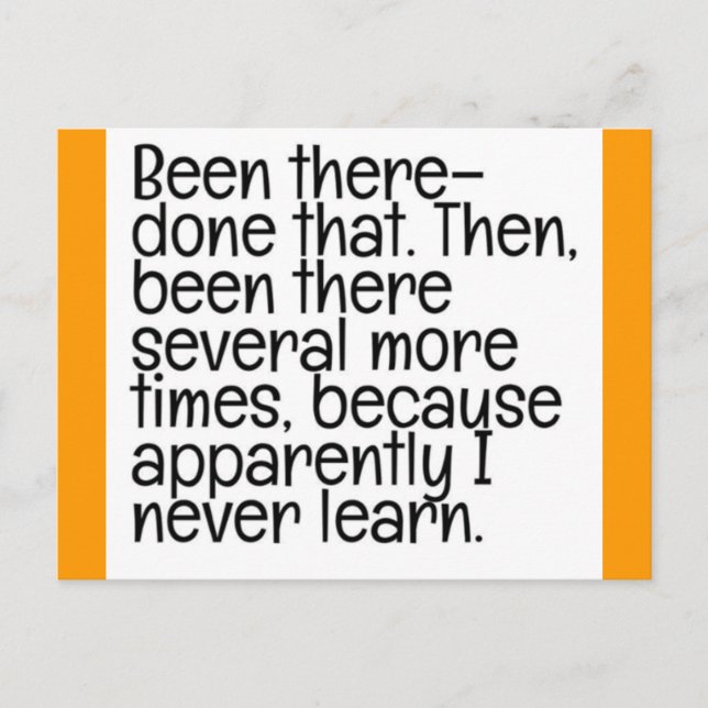 BEEN THERE DONE THAT STUPID QUOTES FUNNY HUMOR LAU POSTCARD (Front)