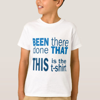 Been There, Done That T-Shirt