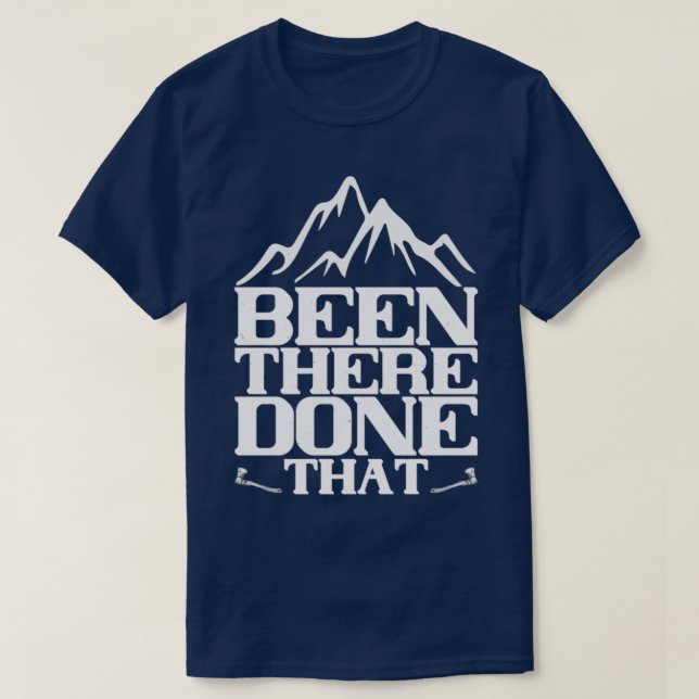 Been there done that T-Shirt (Design Front)