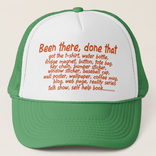 Been there done that trucker hat