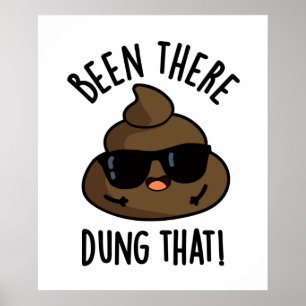 Been There Dung That Funny Poop Pun Poster