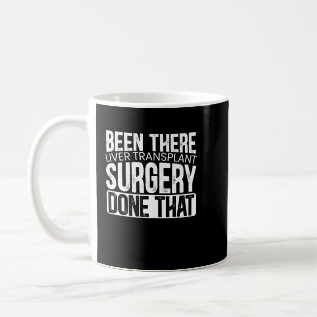 Been There Liver Transplant Surgery Done That Coffee Mug (Left)