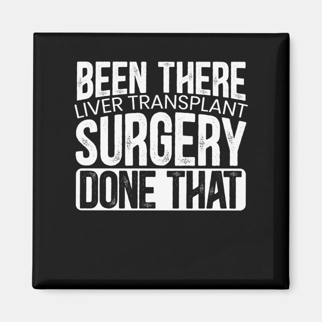 Been There Liver Transplant Surgery Done That Magnet (Front)
