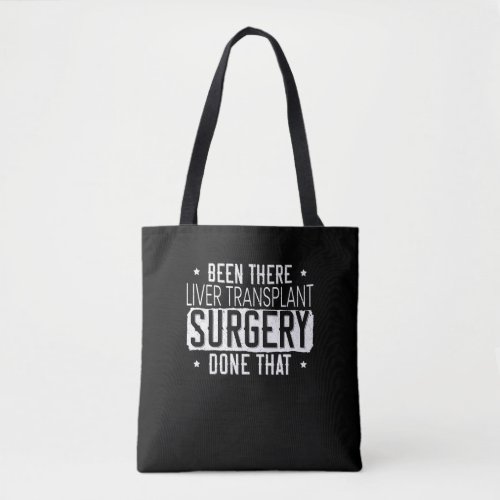 Been There Liver Transplant Surgery Done That Tote Bag