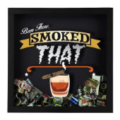 Been There, Smoked That Shadow Box (Front)