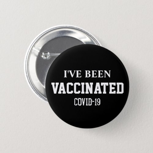 Been Vaccinated Covid 19 Vaccine Black Custom Button
