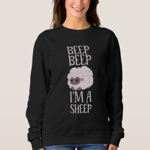 Beep Beep I'm A Sheep Livestock Herd Farm Wool Ani Sweatshirt