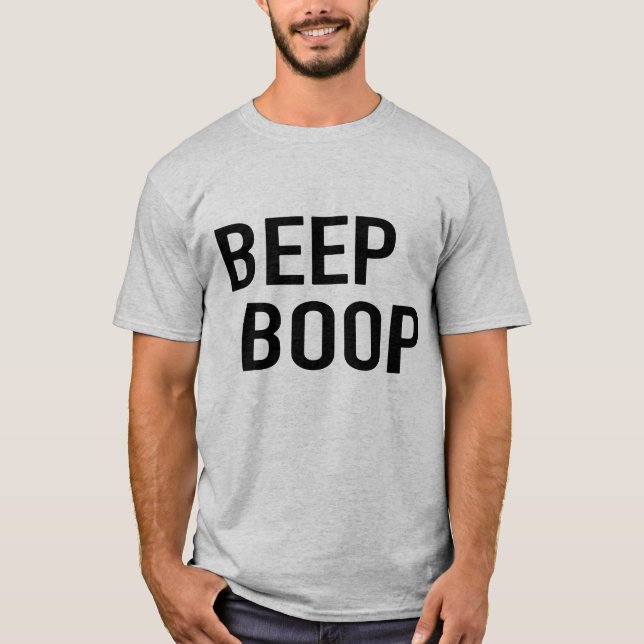 Beep Boop, Are You a Robot? - Shirt (Front)