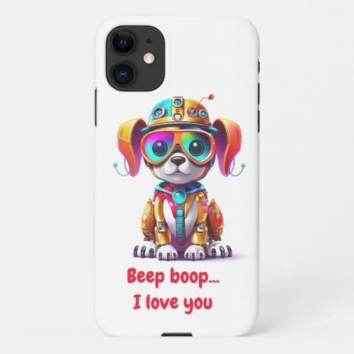 Beep Boop I love you _ cute robot dog  iPhone 11 Case
