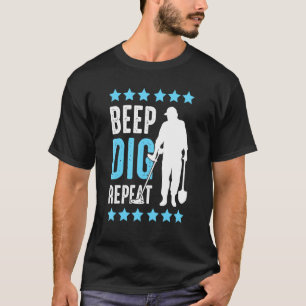 Beep Dig Repeat Metal Detecting Detection Detector T-Shirt