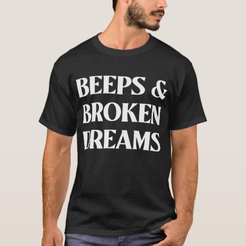 Beeps  Broken Dreams Metal Detecting T_Shirt