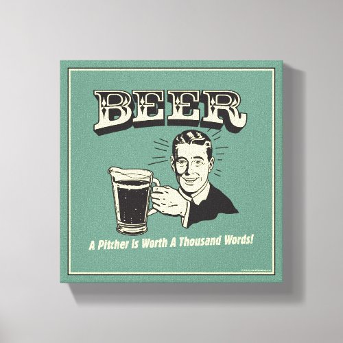 Beer A Pitcher Is Worth 1000 Words Canvas Print