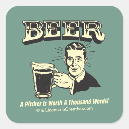 Beer A Pitcher Is Worth 1000 Words Square Sticker