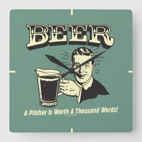 Beer A Pitcher Is Worth 1000 Words Square Wall Clock