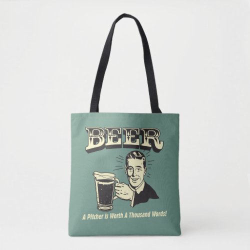 Beer A Pitcher Is Worth 1000 Words Tote Bag